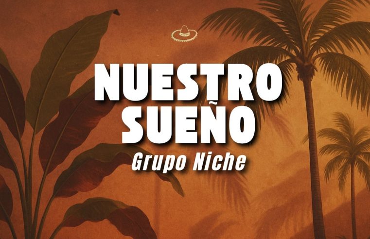 Grupo Niche – Nuestro Sueño (Letra/Lyrics)