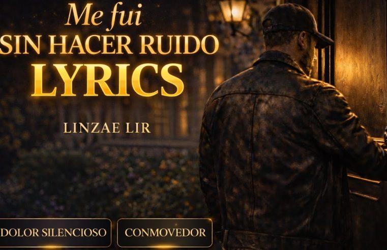 Me Fui Sin Hacer Ruido (Lyrics) | Corrido Tumbado | LINZAE LIR