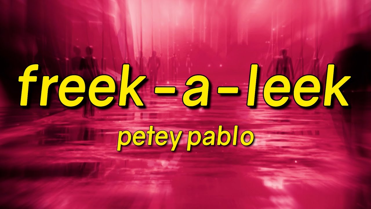 Petey Pablo – Freek-A-Leek (Lyrics)