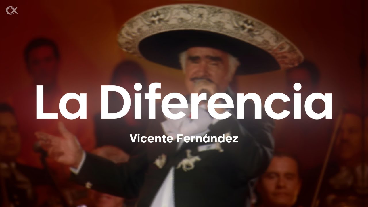 Vicente Fernández – La Diferencia (Letra/Lyrics)