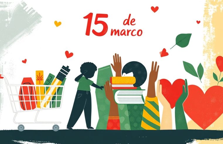 15 de Março: Uma Data de Múltiplos Significados – Consumo, Educação e Respeito