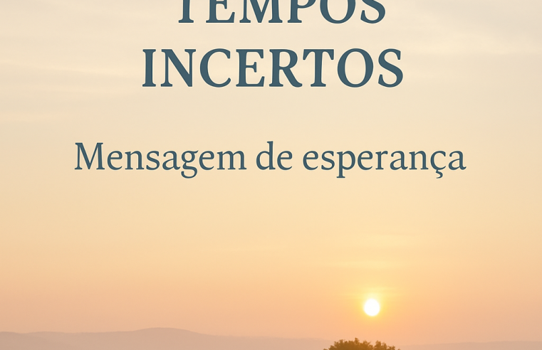 Devocional: Esperança em Tempos Incertos