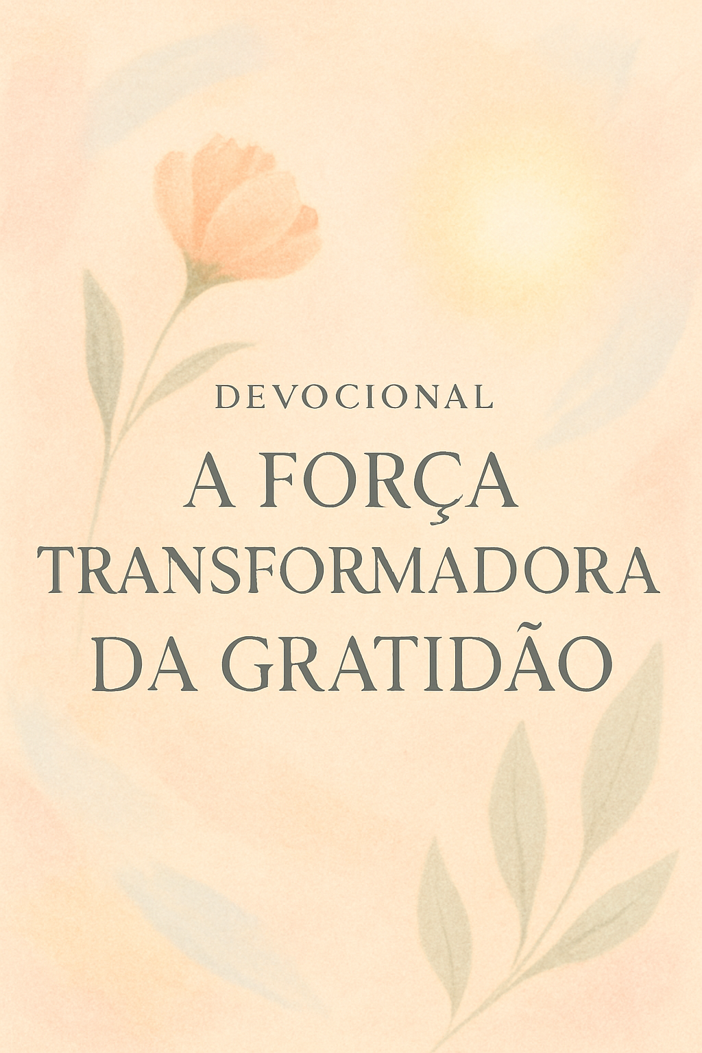 Devocional: A Força Transformadora da Gratidão