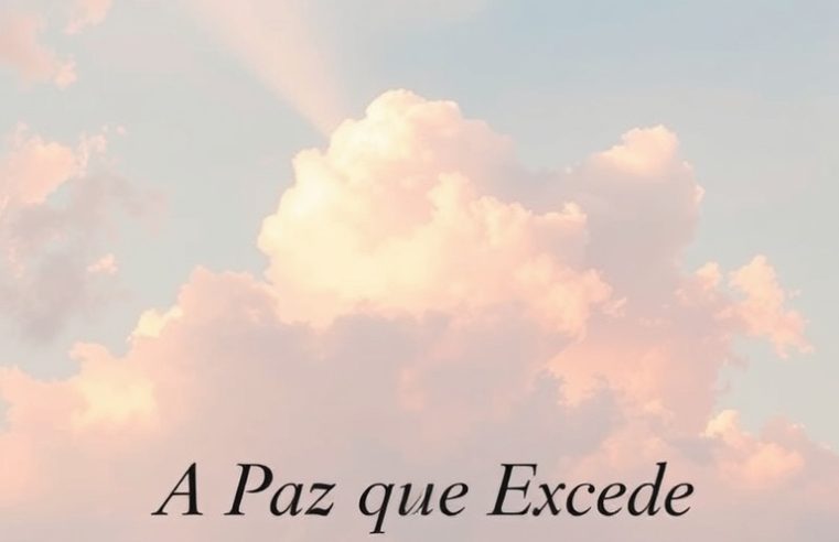 Devocional: A Paz que Excede Todo Entendimento
