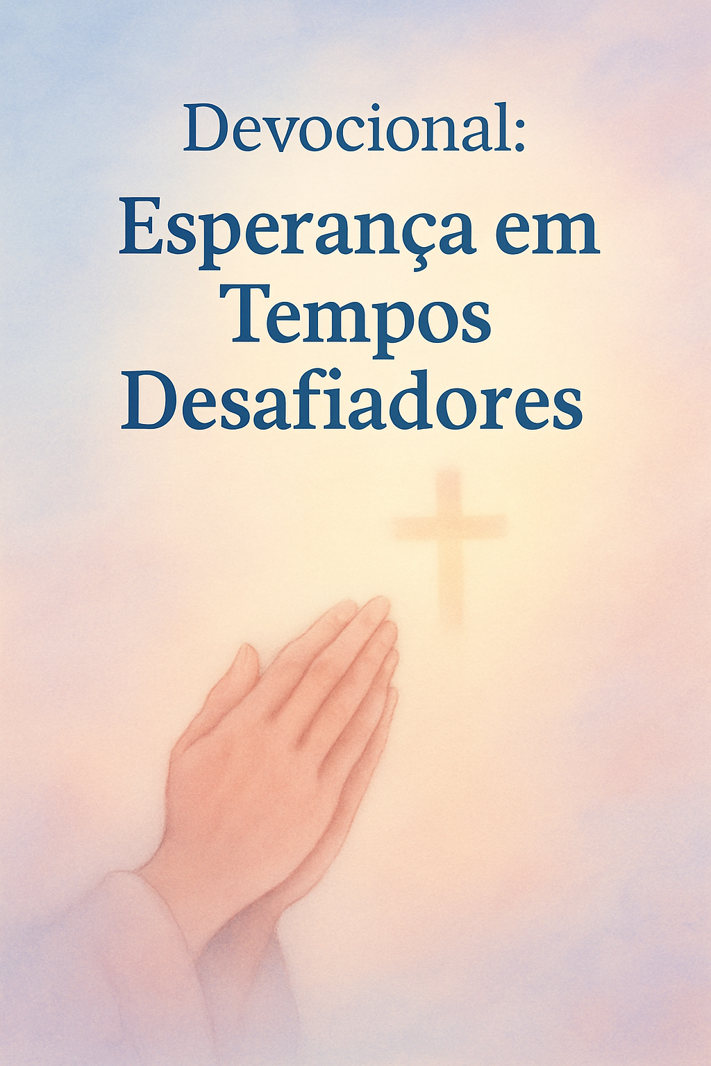 Devocional: Esperança em Tempos Desafiadores