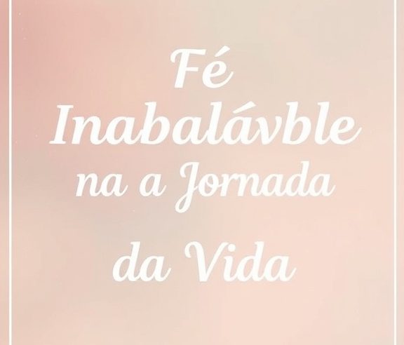 Devocional: Fé Inabalável na Jornada da Vida