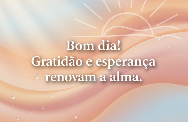 Bom Dia: Um Convite Diário à Gratidão, Esperança e Renovação