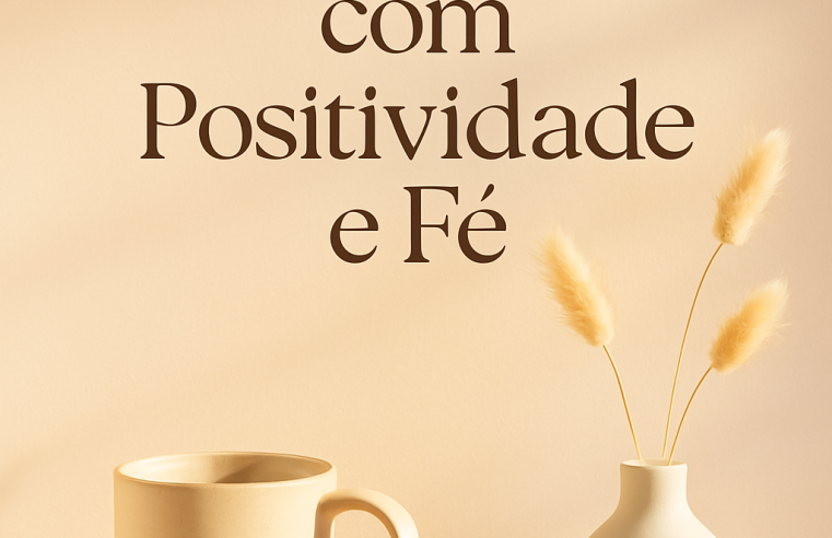 Bom Dia: Inspire seu Dia com Positividade, Fé e Motivação
