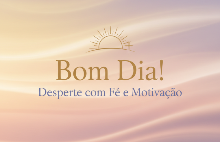Desperte com Leveza: Bom Dia, um Novo Recomeço de Fé e Motivação