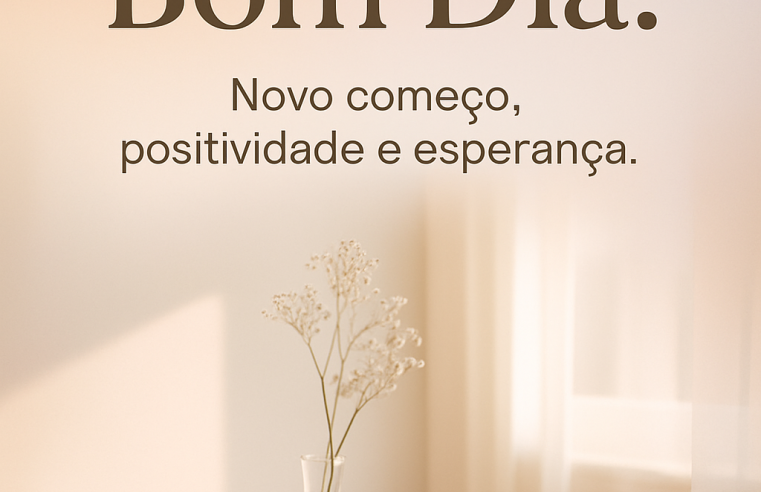 Bom Dia: Despertando para um Novo Começo Cheio de Positividade e Esperança