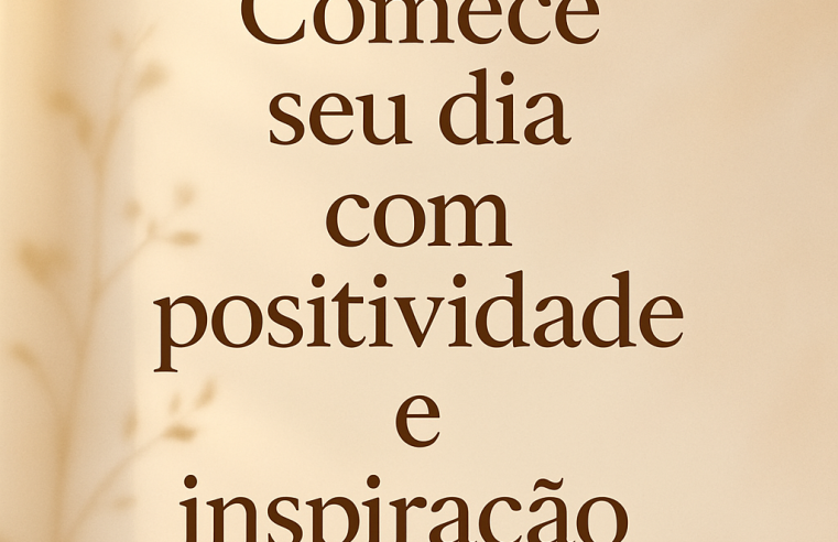 Bom Dia: Seu Guia para um Começo de Dia Positivo e Inspirador