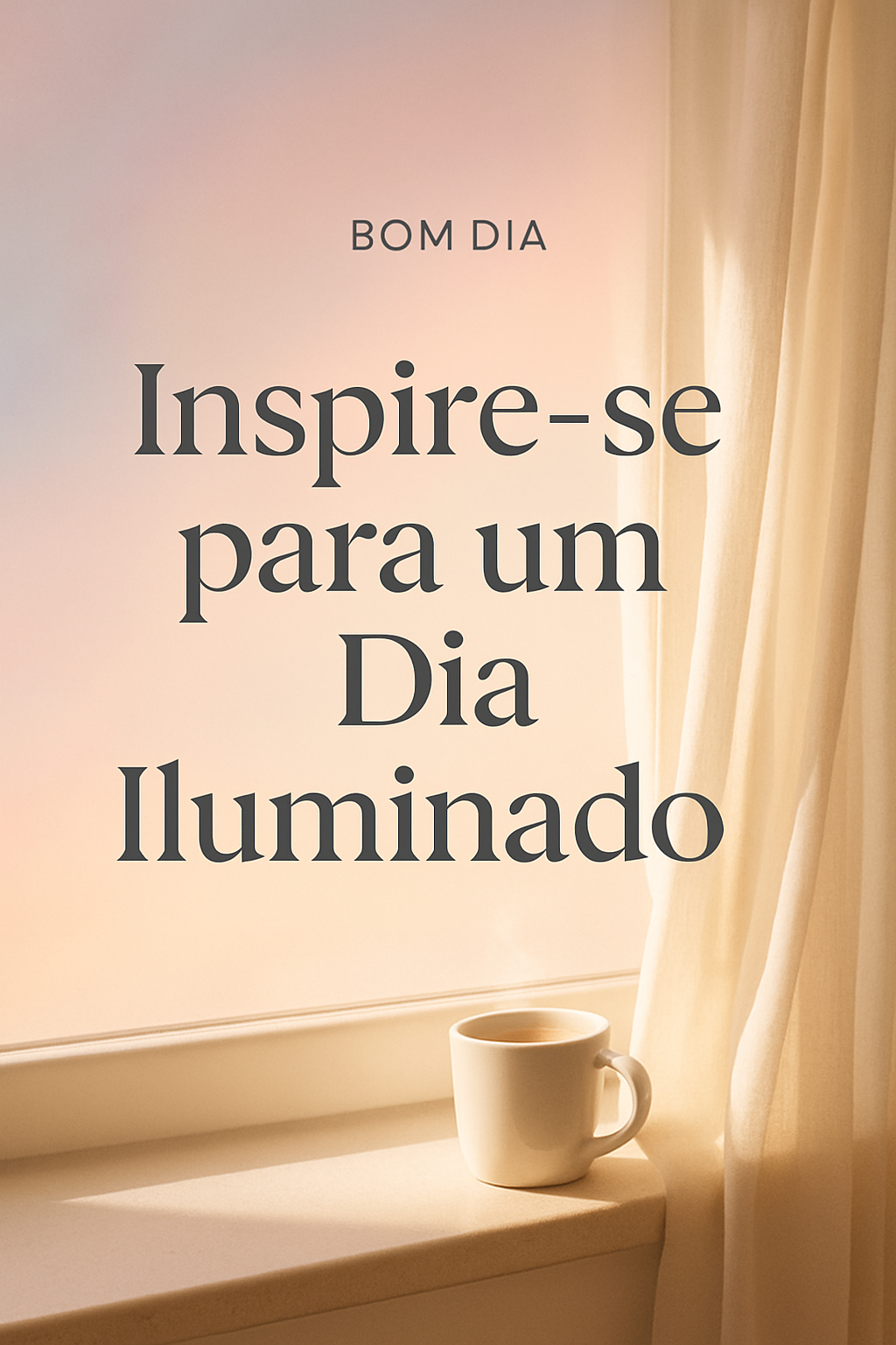Bom Dia: Inspire-se para um Dia Iluminado e Cheio de Possibilidades!