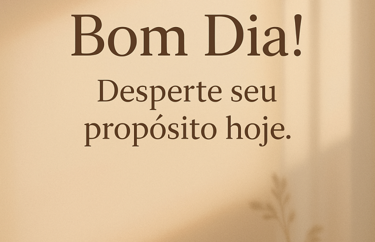Despertar para a Vida: Um Bom Dia Cheio de Propósito