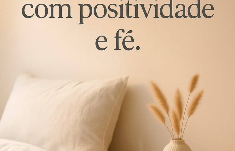 Bom Dia: Comece o Seu Dia com Positividade, Fé e Motivação