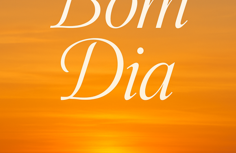 Mensagem de Bom Dia para hoje, 27 de Abril de 2026: Mais um Dia, Mais uma Chance