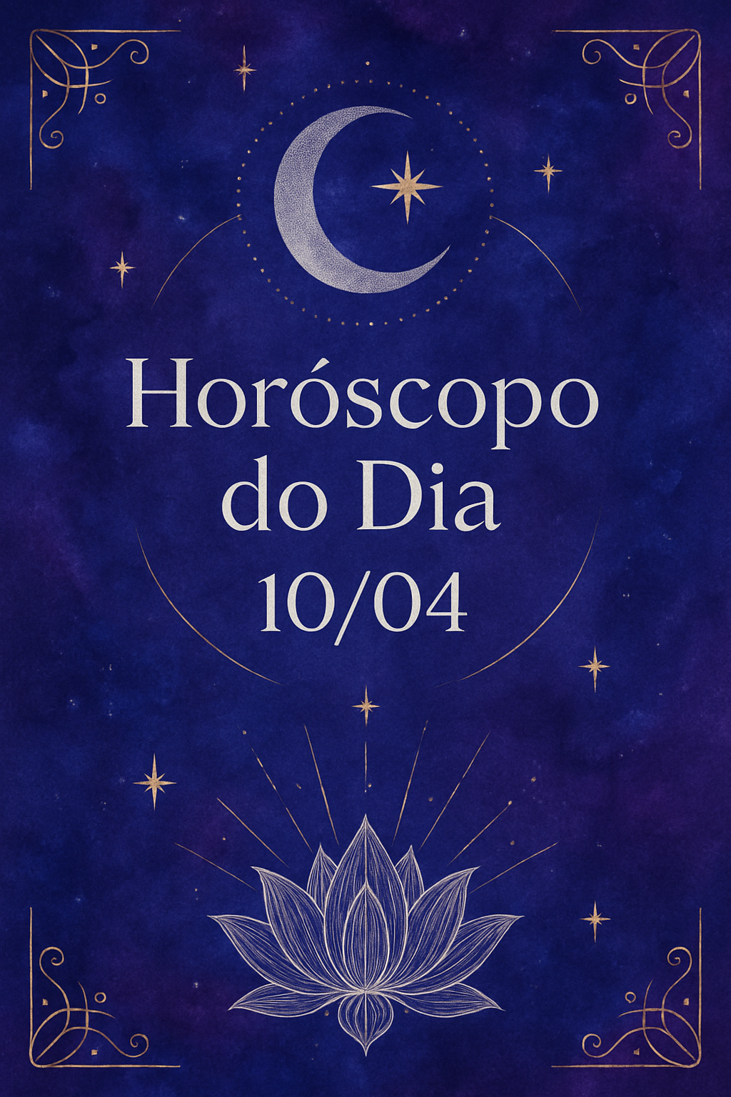 Horóscopo Zen: Orientações Cósmicas para o Dia 10/04