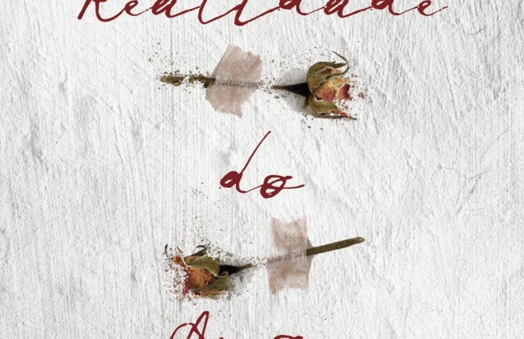 A Realidade do Amor: Vale a pena lutar por um sentimento?