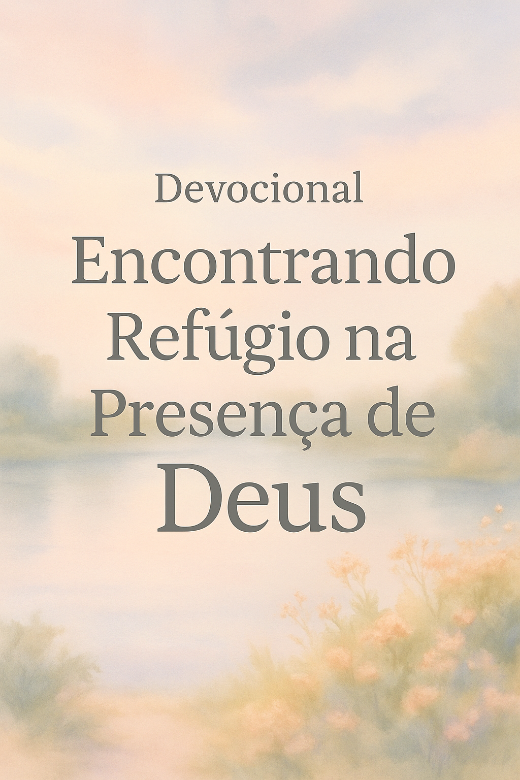 Devocional: Encontrando Refúgio na Presença de Deus
