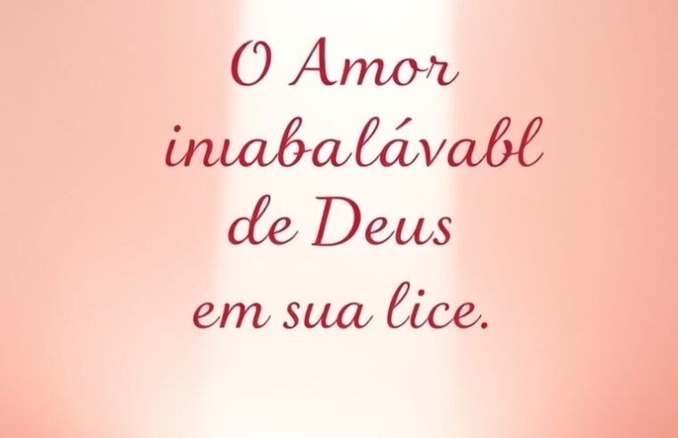 Devocional: O Amor Inabalável de Deus em Sua Vida
