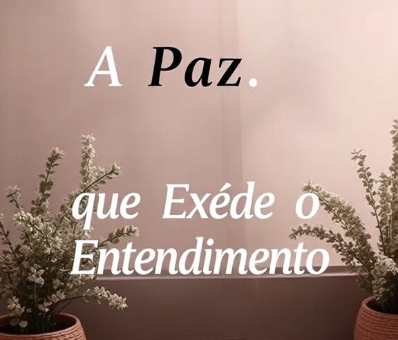 Devocional: A Paz que Excede o Entendimento