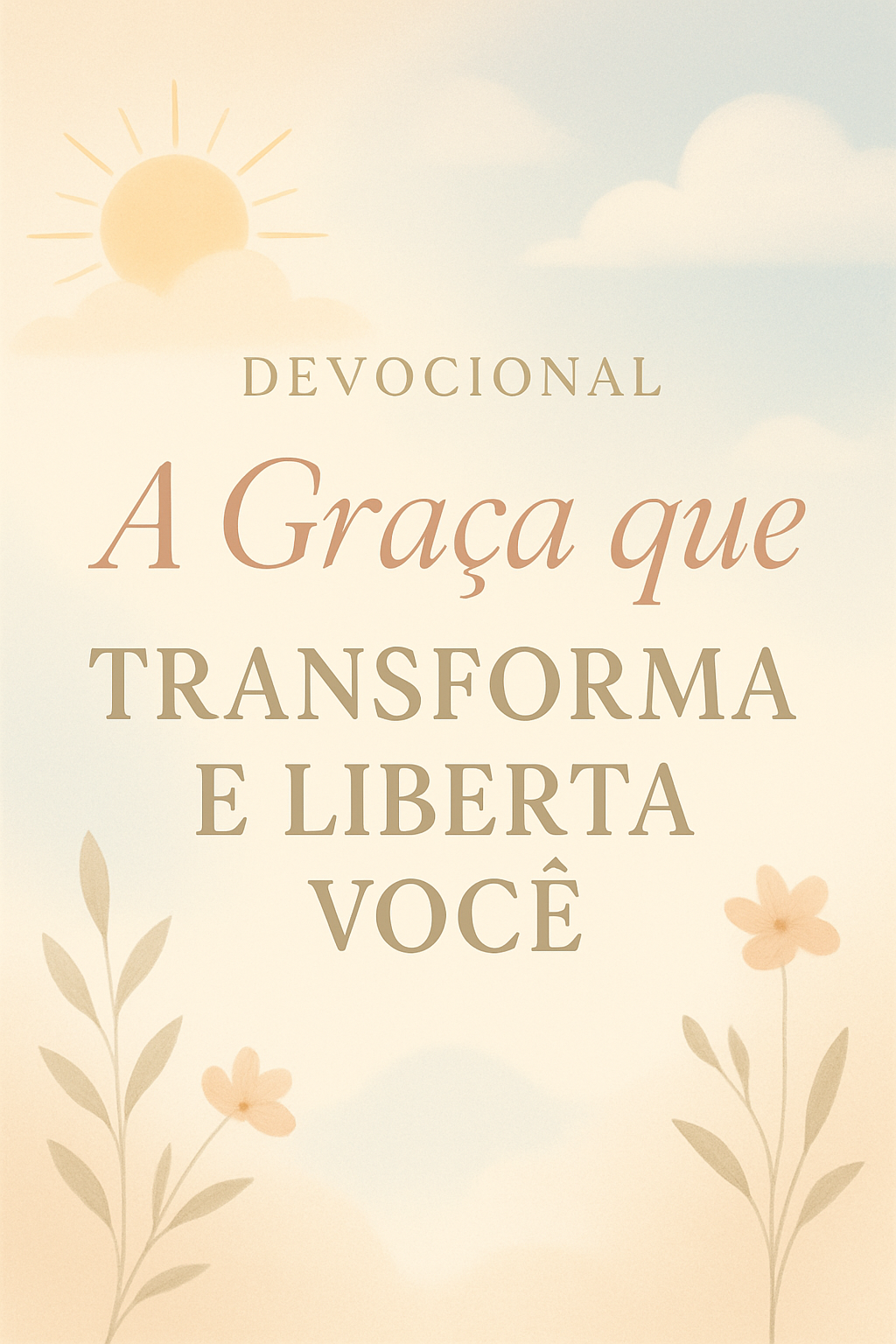 Devocional: A Graça que Transforma e Liberta você