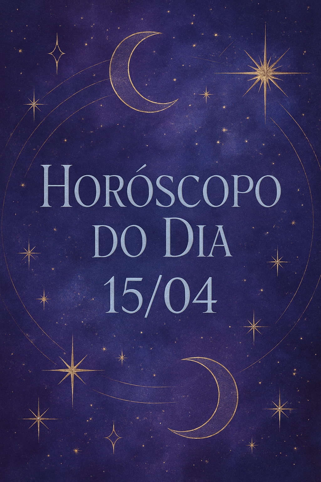Desvende os Astros: Horóscopo Zen para o Dia 15/04 – Energia, Amor e Prosperidade