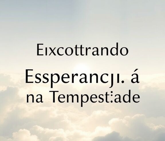 Devocional: Encontrando Esperança na Tempestade
