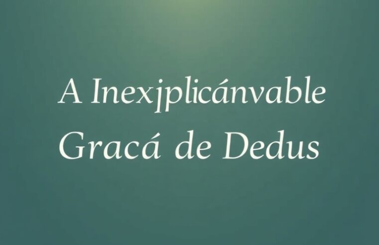 A Inexplicável Graça de Deus: Um Devocional