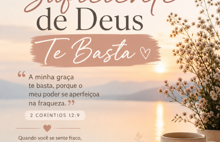 Devocional: A Graça Suficiente de Deus Te Basta