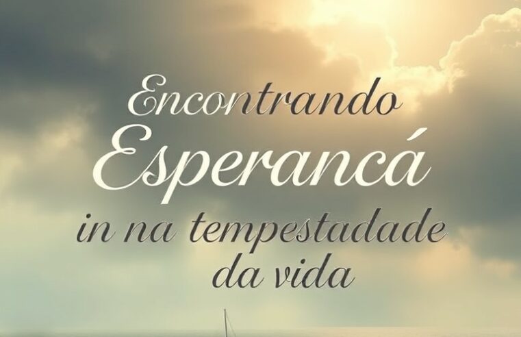 Devocional: Encontrando Esperança na Tempestade da Vida