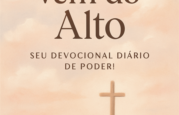 Força que Vem do Alto: Seu Devocional Diário de Poder!