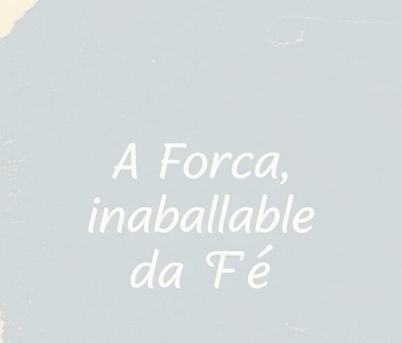 Devocional: A Força Inabalável da Fé