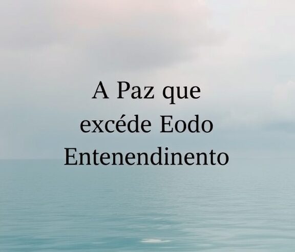 Devocional: A Paz que Excede Todo Entendimento