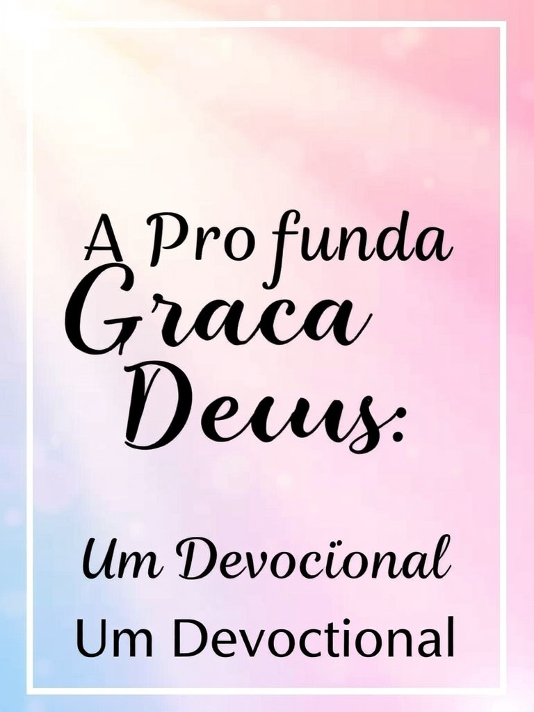 A Profunda Graça de Deus: Um Devocional