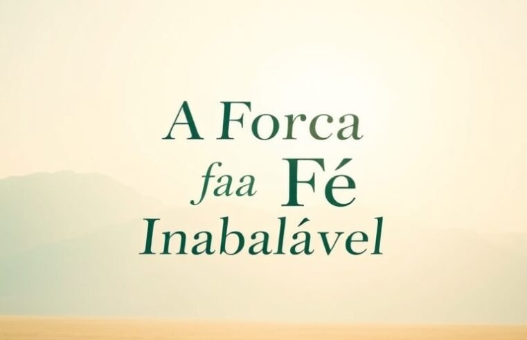 Devocional: A Força da Fé Inabalável