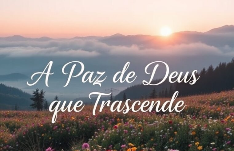 Devocional: A Paz de Deus que Transcende