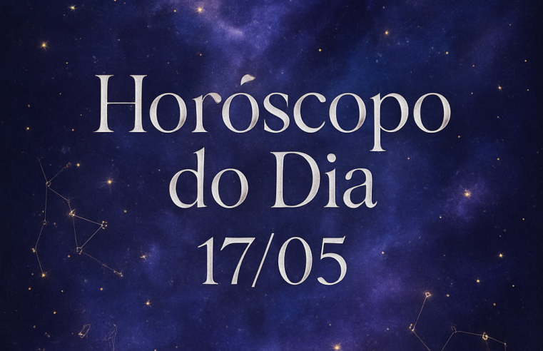 Horóscopo do Dia 17/05: Conecte-se com a Sabedoria Cósmica e Seu Propósito