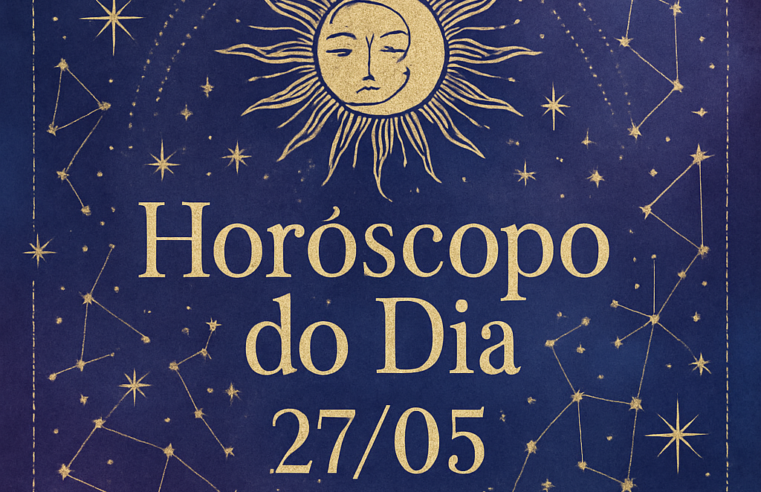 Sua Jornada Estelar: Horóscopo do Dia 27/05 Ilumina Caminhos