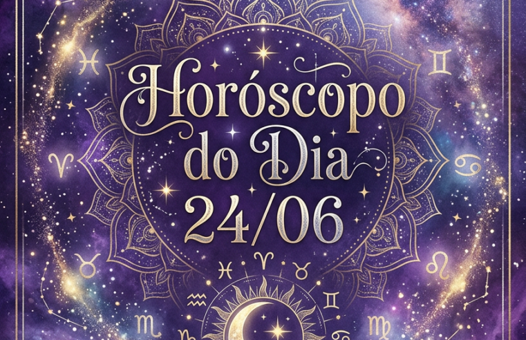 Horóscopo do Dia 24/06: Luz e Sabedoria Astral para Sua Jornada