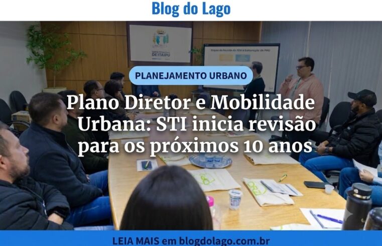 Plano Diretor e Mobilidade Urbana: STI inicia revisão para os próximos 10 anos