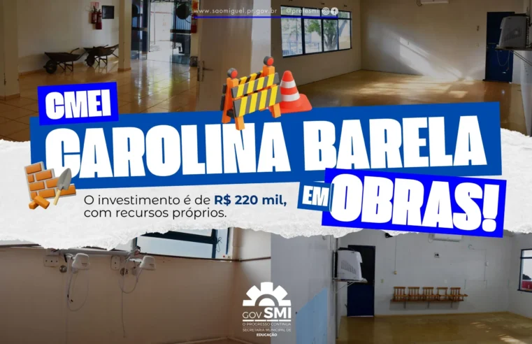 Reforma do CMEI Carolina Barela começa com R$ 220 mil em São Miguel